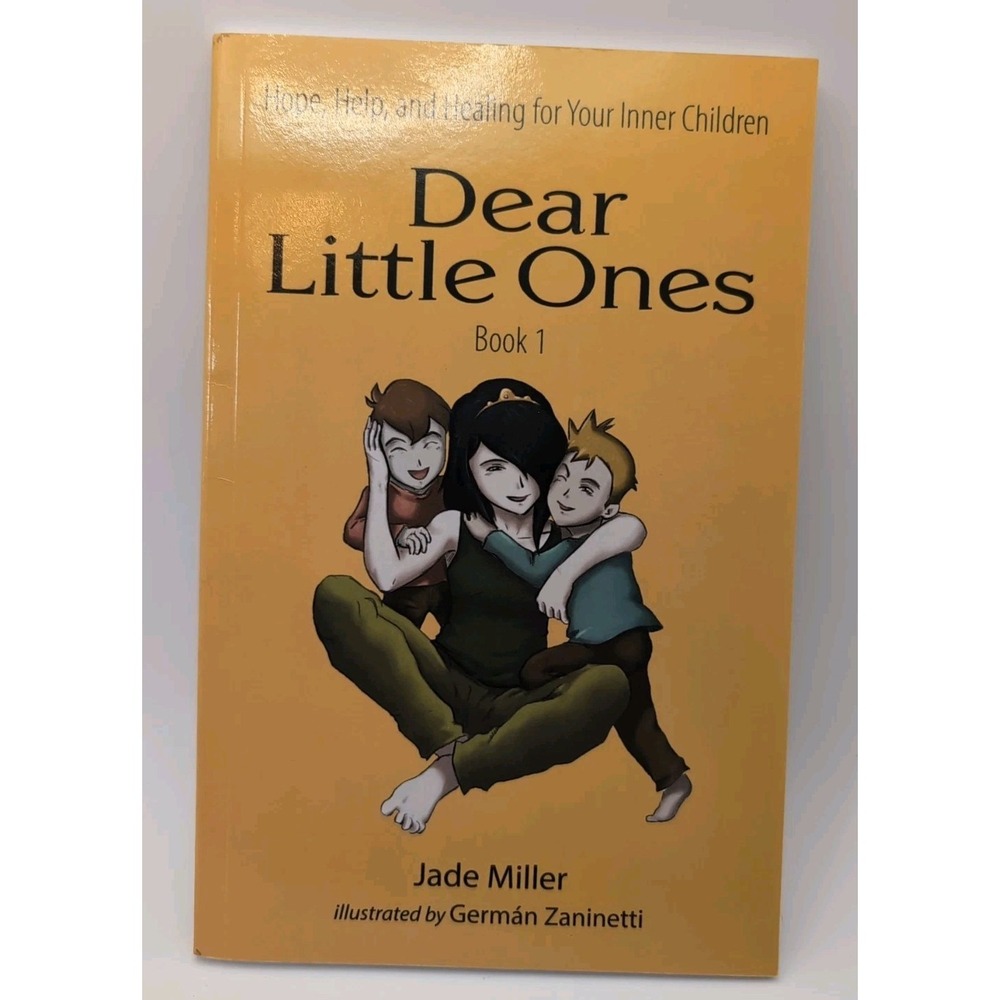 Dear Little Ones (Book 1) : Hope, Help, and Healing for Your Inner Children...